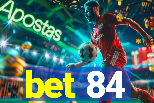 bet 84